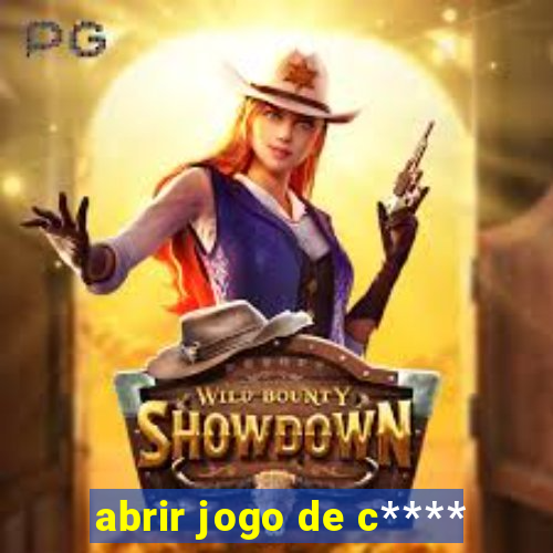 abrir jogo de c****